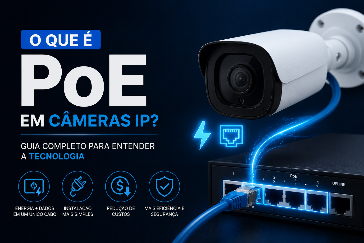 O Que é PoE em Câmeras IP? Guia Completo para Entender a Tecnologia