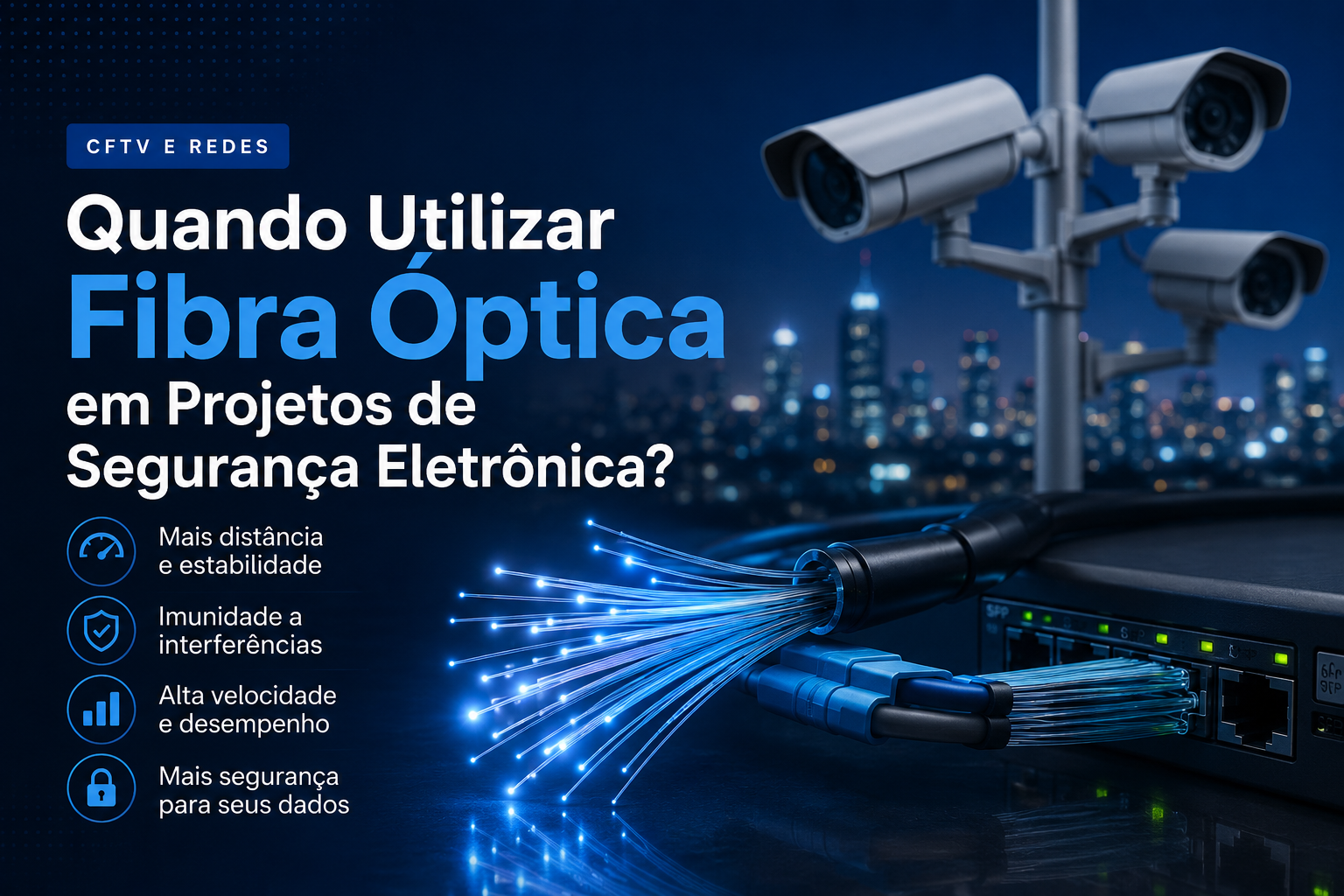 Quando Usar Fibra Óptica em Segurança Eletrônica